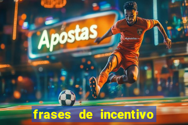 frases de incentivo para jogadores de futebol